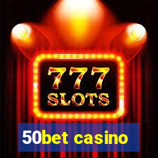 50bet casino